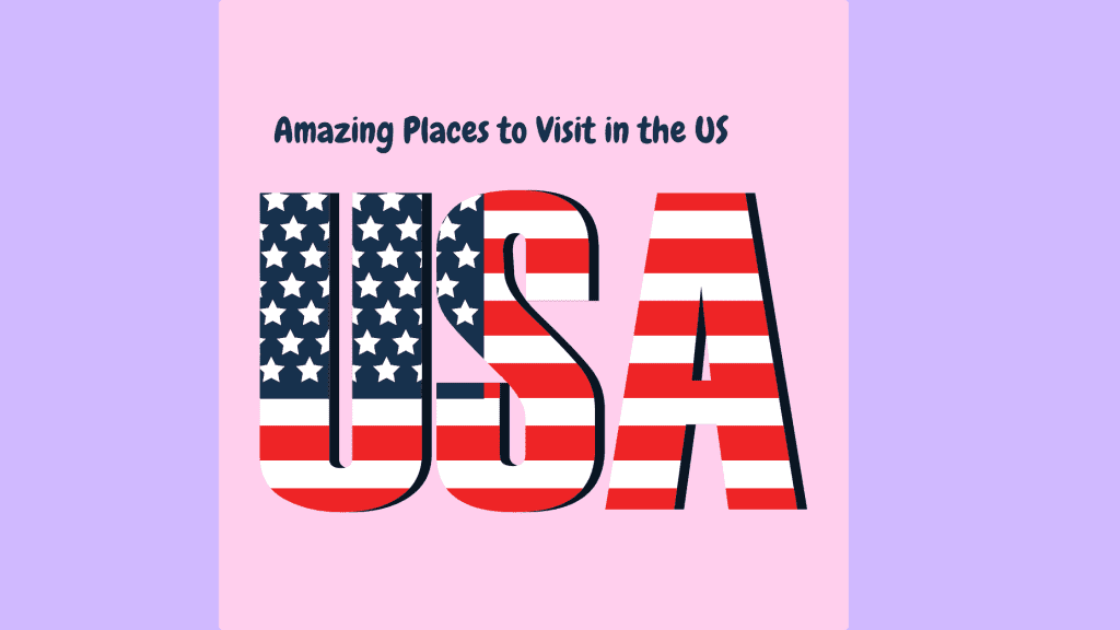 Amazing Places to Visit in the US