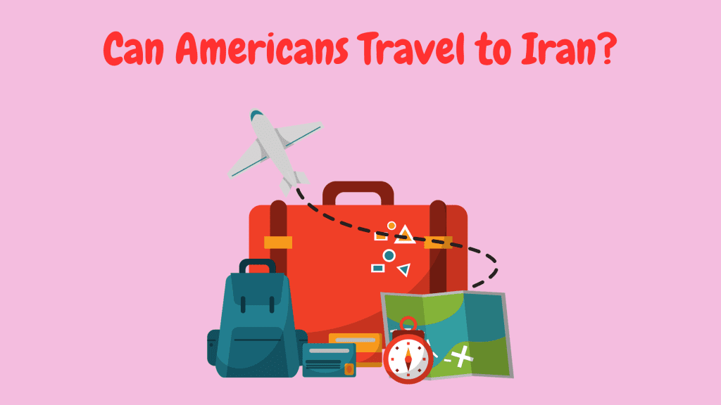 Can Americans Travel to Iran?