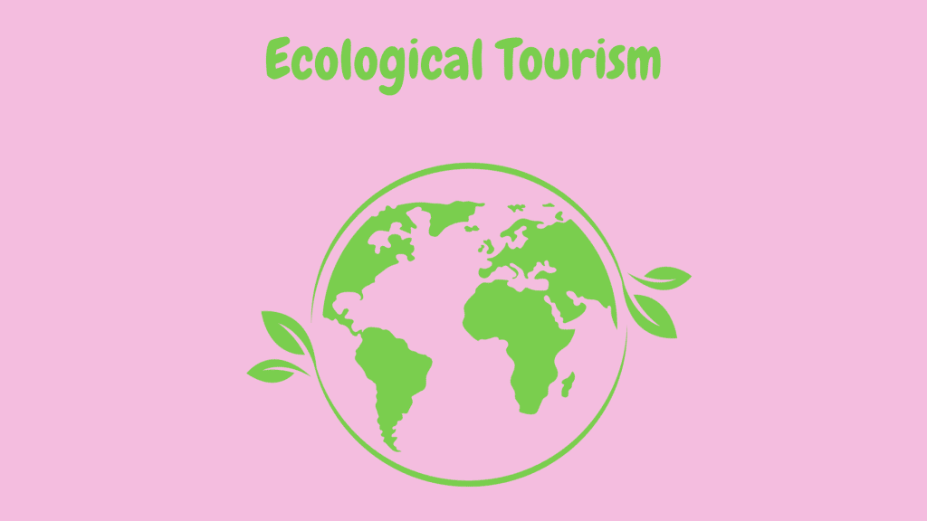 Ecological Tourism